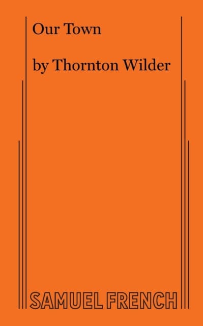 Our Town by Thornton Wilder Extended Range Samuel French Inc