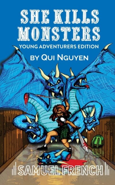 She Kills Monsters : Young Adventurers Edition by Qui Nguyen Extended Range Samuel French Ltd
