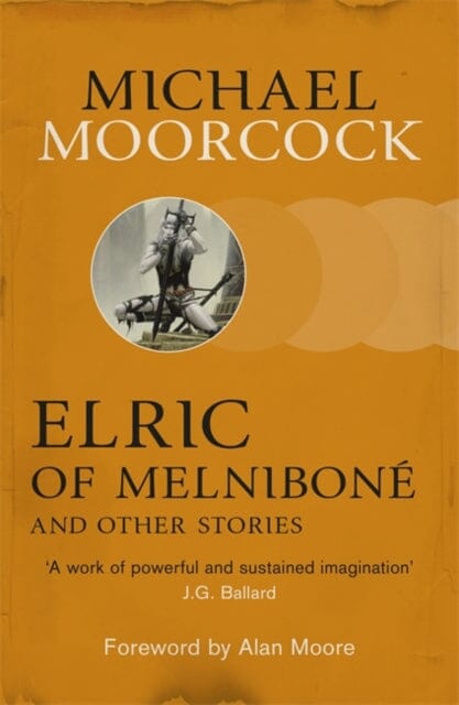 Elric of Melnibone and Other Stories by Michael Moorcock Extended Range Orion Publishing Co