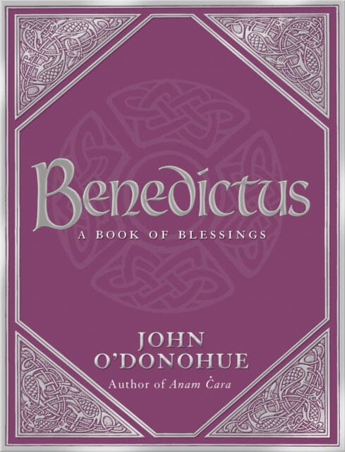 Benedictus: A Book Of Blessings by John O'Donohue Extended Range Transworld Publishers Ltd