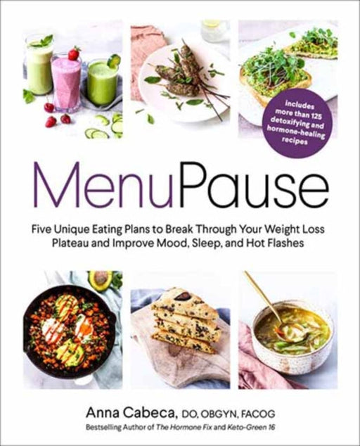 MenuPause: Five Unique Eating Plans to Break Through Your Weight Loss Plateau and Improve Mood, Sleep, and Hot Flashes by Anna Cabeca Extended Range Potter/Ten Speed/Harmony/Rodale