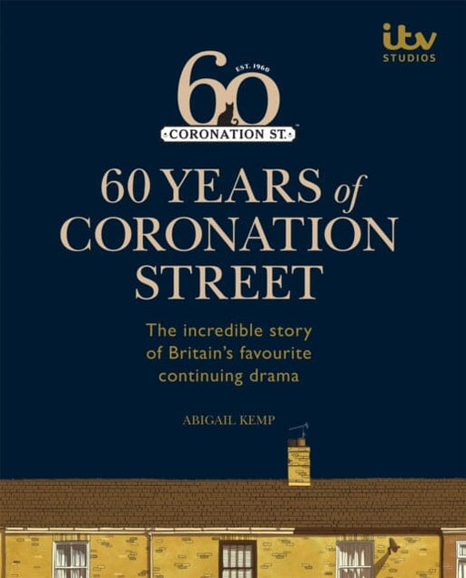 60 Years of Coronation Street by ITV Ventures Ltd Extended Range Octopus Publishing Group