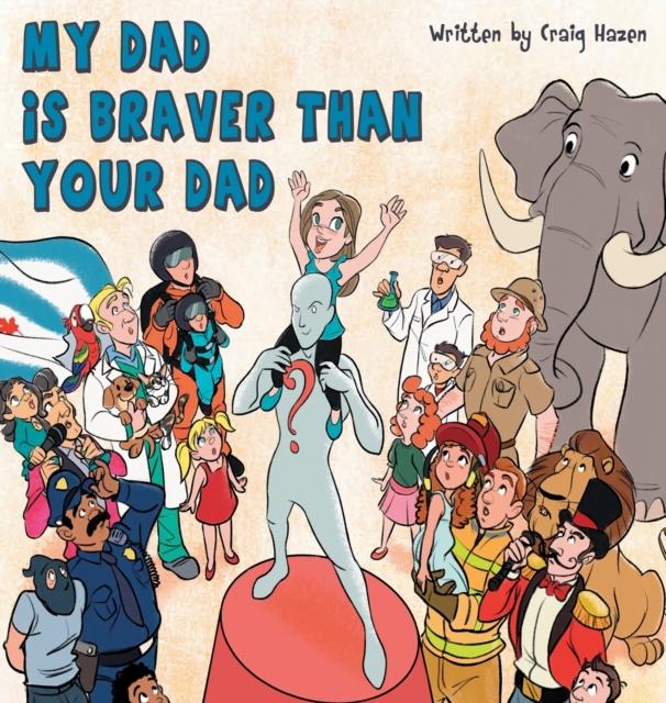 My Dad Is Braver Than Your Dad Popular Titles Craig Hazen
