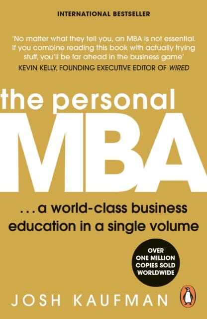 The Personal MBA: A World-Class Business Education in a Single Volume by Josh Kaufman Extended Range Penguin Books Ltd