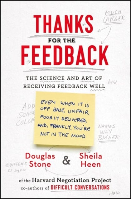 Thanks for the Feedback: The Science and Art of Receiving Feedback Well by Douglas Stone Extended Range Penguin Books Ltd