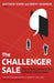 The Challenger Sale: How To Take Control of the Customer Conversation by Matthew Dixon Extended Range Penguin Books Ltd