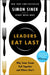 Leaders Eat Last: Why Some Teams Pull Together and Others Don't by Simon Sinek Extended Range Penguin Books Ltd