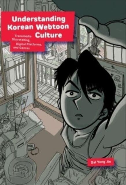 Understanding Korean Webtoon Culture : Transmedia Storytelling, Digital Platforms, and Genres by Dal Yong Jin Extended Range Harvard University, Asia Center
