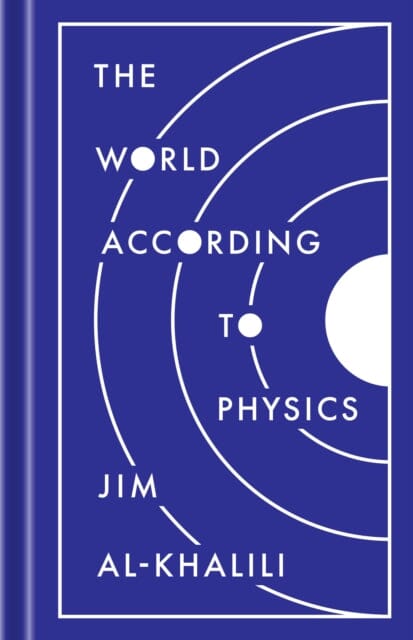 The World According to Physics by Jim Al-Khalili Extended Range Princeton University Press