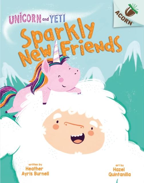 Unicorn and Yeti: Sparkly New Friends Popular Titles Scholastic
