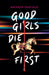 Good Girls Die First by Kathryn Foxfield Extended Range Scholastic