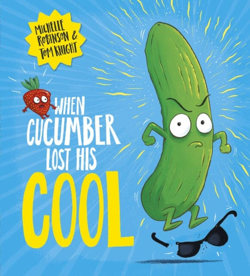 When Cucumber Lost His Cool (PB) by Michelle Robinson Extended Range Scholastic