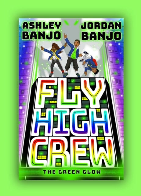 Fly High Crew: The Green Glow by Ashley Banjo Extended Range Scholastic