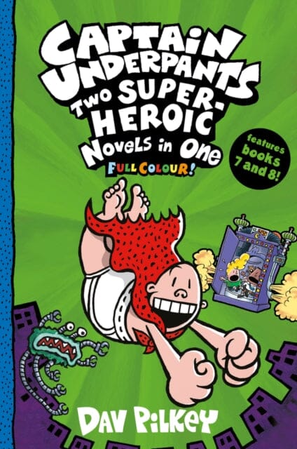 Captain Underpants: Two Super-Heroic Novels in One (Full Colour!) by Dav Pilkey Extended Range Scholastic