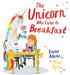 The Unicorn Who Came to Breakfast (PB) by Emma Adams Extended Range Scholastic