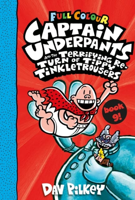 Captain Underpants and the Terrifying Return of Tippy Tinkletrousers Full Colour Edition (Book 9) by Dav Pilkey Extended Range Scholastic