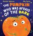 The Pumpkin Who was Afraid of the Dark by Michelle Robinson Extended Range Scholastic