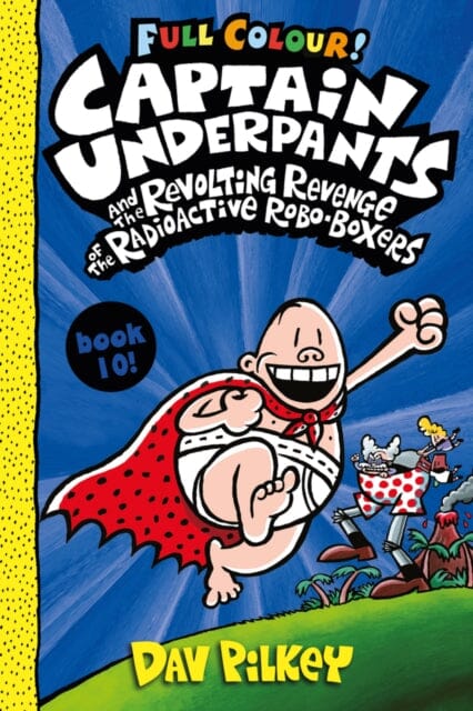 Captain Underpants and the Revolting Revenge of the Radioactive Robo-Boxers Colour by Dav Pilkey Extended Range Scholastic