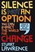 Silence is Not An Option: You can impact the world for change by Stuart Lawrence Extended Range Scholastic