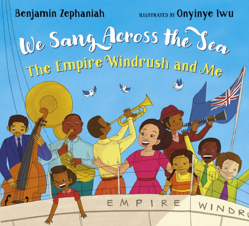 We Sang Across the Sea: The Empire Windrush and Me by Benjamin Zephaniah Extended Range Scholastic