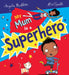 My Mum is a Superhero (NE) by Angela McAllister Extended Range Scholastic