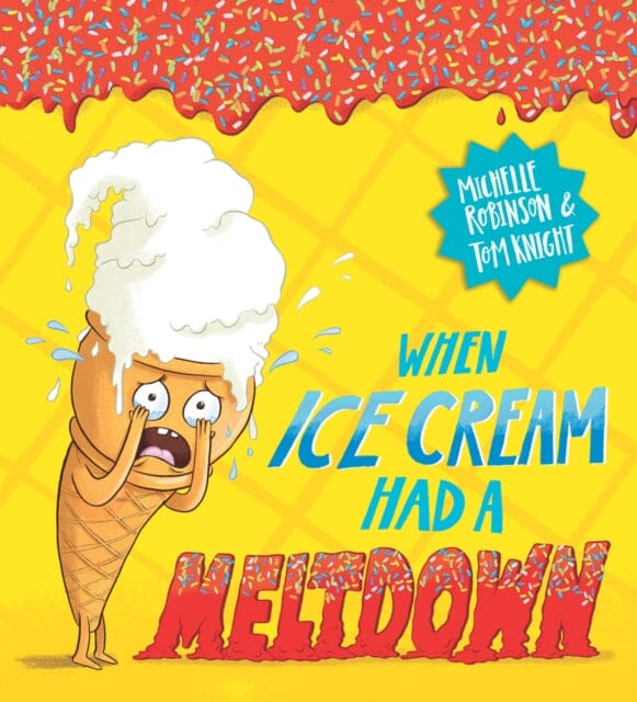 When Ice Cream Had a Meltdown by Michelle Robinson Extended Range Scholastic