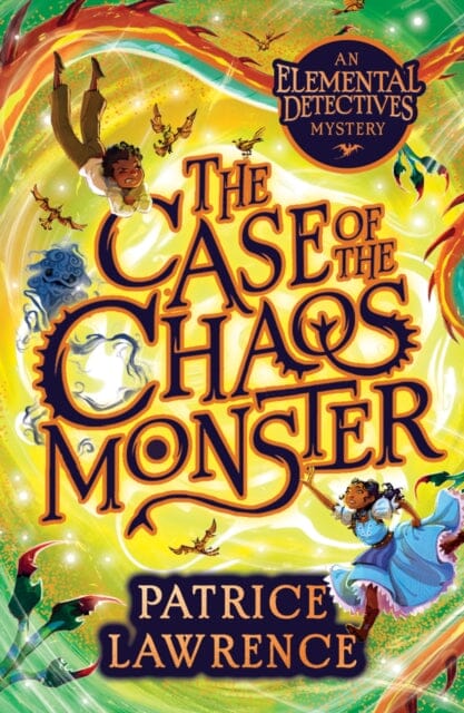 The Case of the Chaos Monster: an Elemental Detectives Adventure by Patrice Lawrence Extended Range Scholastic