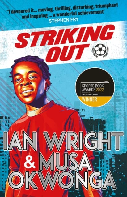 Striking Out: A Thrilling Novel from Superstar Striker Ian Wright Extended Range Scholastic
