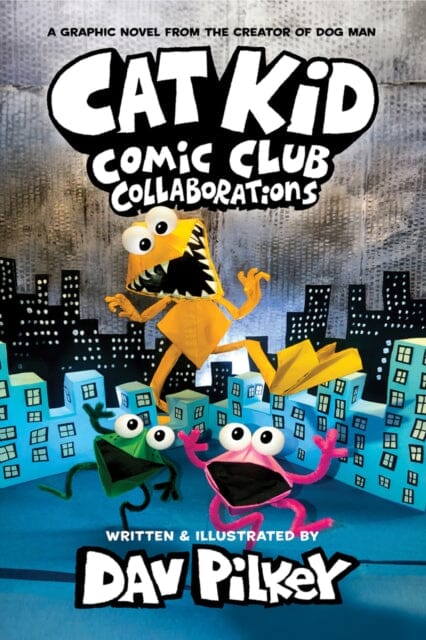 Cat Kid Comic Club 4: Collaborations: from the Creator of Dog Man by Dav Pilkey Extended Range Scholastic