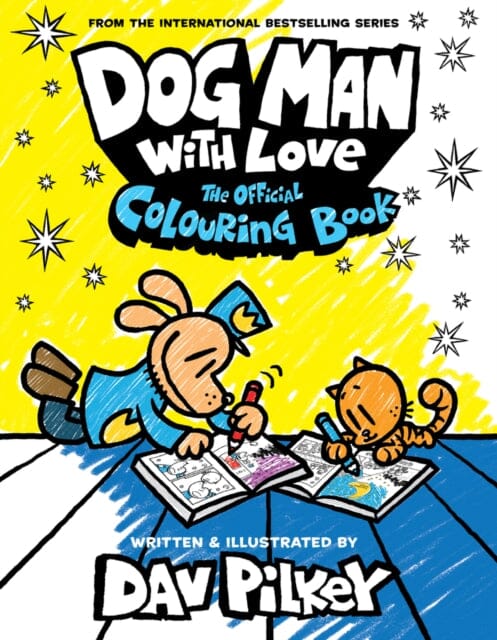 Dog Man With Love: The Official Colouring Book by Dav Pilkey Extended Range Scholastic