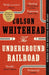 The Underground Railroad by Colson Whitehead Extended Range Little, Brown Book Group