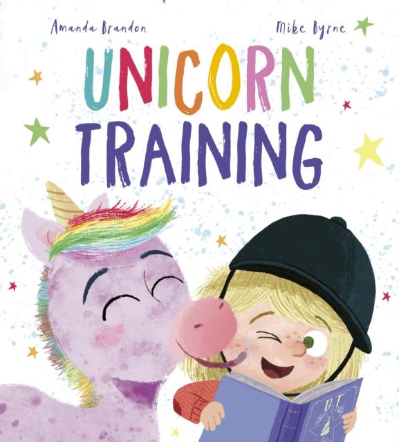 Unicorn Training : A Story About Patience and the Love for a Pet Popular Titles QED Publishing