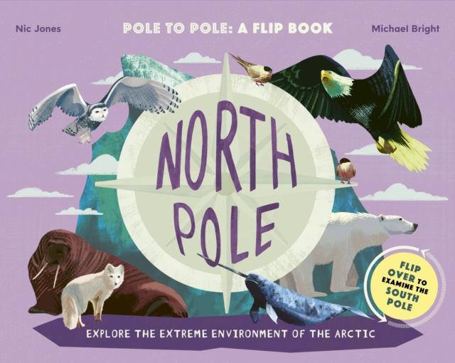 North Pole / South Pole : From Pole to Pole: a Flip Book Popular Titles Aurum Press