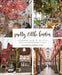 Pretty Little London: A Seasonal Guide to the City's Most Instagrammable Places by Sara Santini Extended Range Frances Lincoln Publishers Ltd