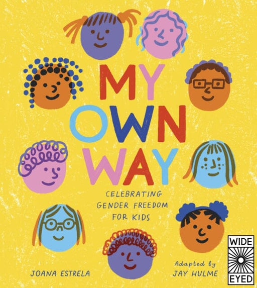 My Own Way: Celebrating Gender Freedom for Kids by Joana Estrela Extended Range Wide Eyed Editions
