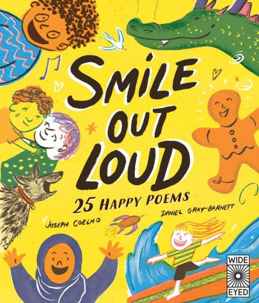 Smile Out Loud: 25 Happy Poems Volume 2 by Joseph Coelho Extended Range Wide Eyed Editions
