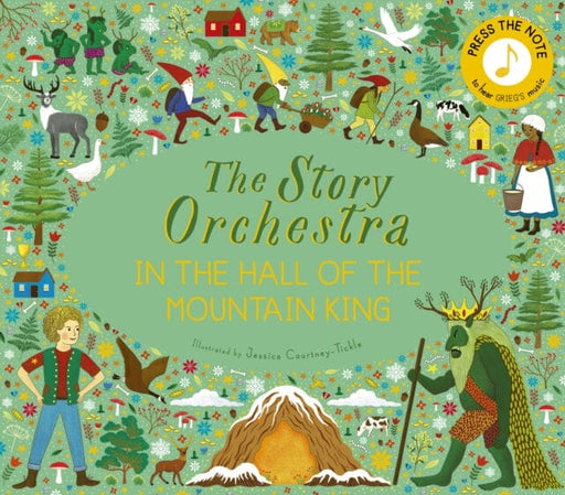 The Story Orchestra: In the Hall of the Mountain King : Press the note to hear Grieg's music Volume 7 Extended Range Quarto Publishing PLC