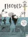 Flooded : Winner of the Klaus Flugge Prize for Illustration 2023 by Mariajo Ilustrajo Extended Range Quarto Publishing PLC