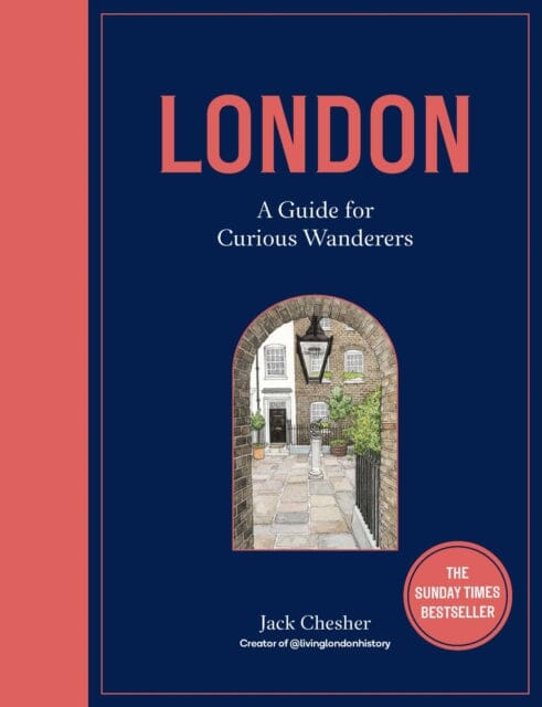 London: A Guide for Curious Wanderers : THE SUNDAY TIMES BESTSELLER Extended Range Quarto Publishing PLC