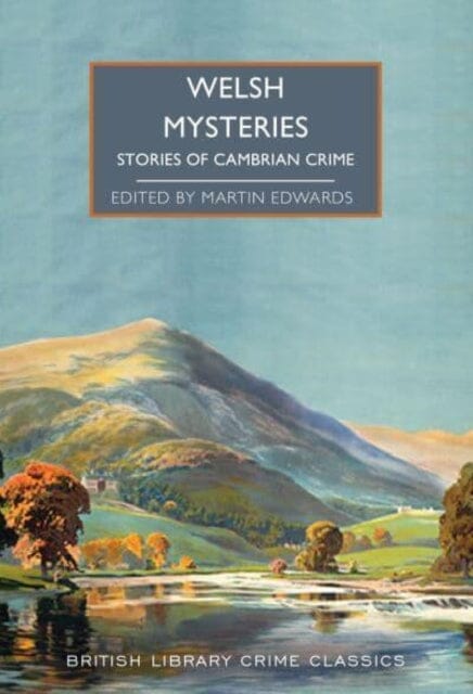 Crimes of Cymru : Classic Mystery Tales of Wales by Martin Edwards Extended Range British Library Publishing
