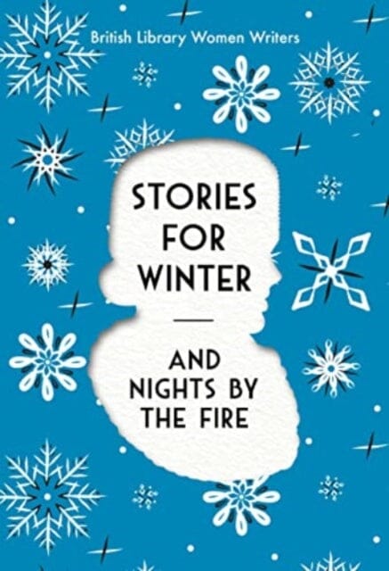 Stories For Winter : And Nights by the Fire by British Library Extended Range British Library Publishing