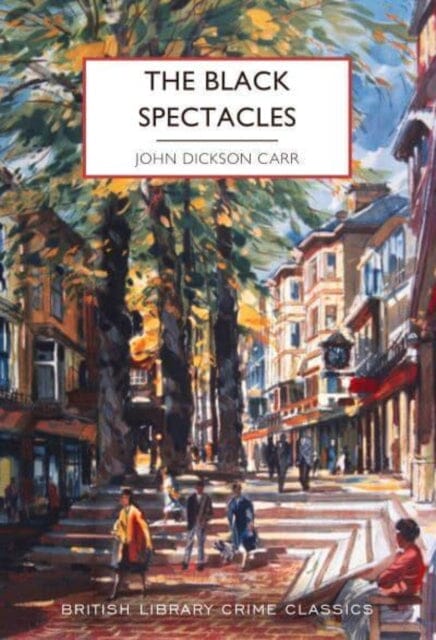 The Black Spectacles by John Dickson Carr Extended Range British Library Publishing
