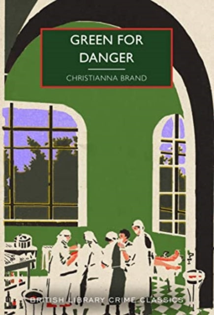 Green for Danger by Christianna Brand Extended Range British Library Publishing