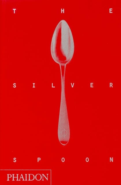 The Silver Spoon by Alberto Capatti Extended Range Phaidon Press Ltd