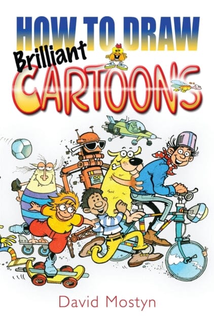 How to Draw Brilliant Cartoons by David Mostyn Extended Range Little, Brown Book Group