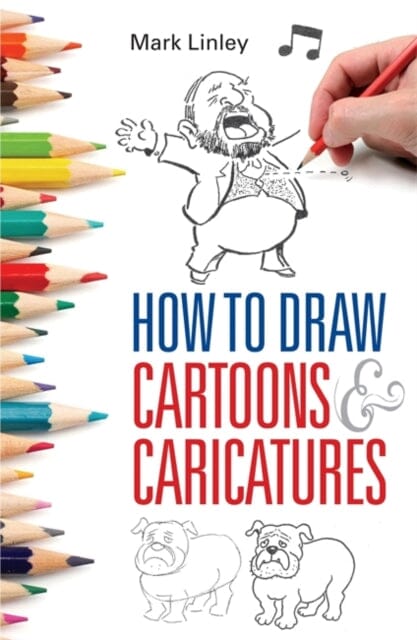 How To Draw Cartoons and Caricatures by Mark Linley Extended Range Little, Brown Book Group