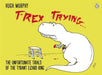 T-Rex Trying : The Unfortunate Trials of the Tyrant Lizard King by Hugh Murphy Extended Range Penguin Books Ltd