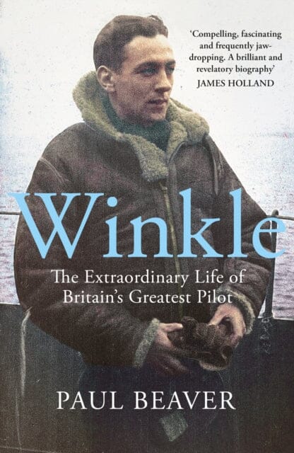 Winkle : The Extraordinary Life of Britain's Greatest Pilot by Paul Beaver Extended Range Penguin Books Ltd