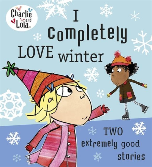 Charlie and Lola: I Completely Love Winter Popular Titles Penguin Random House Children's UK