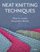 Neat Knitting Techniques : How to Create the Perfect Finish by Jo Shaw Extended Range The Crowood Press Ltd